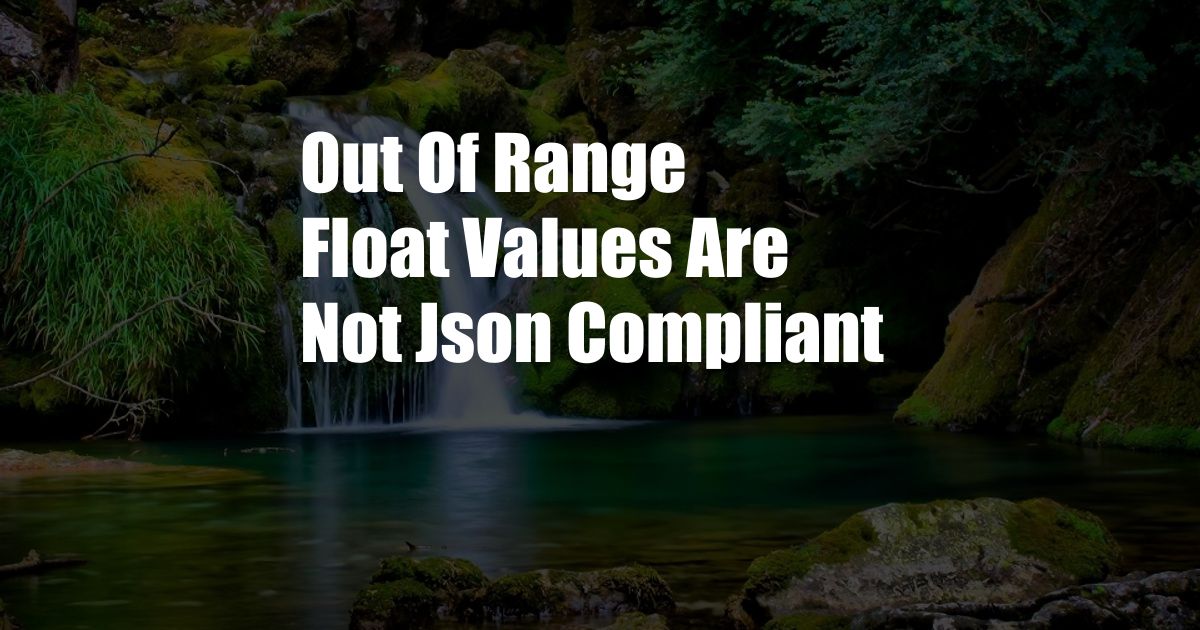 Out Of Range Float Values Are Not Json Compliant