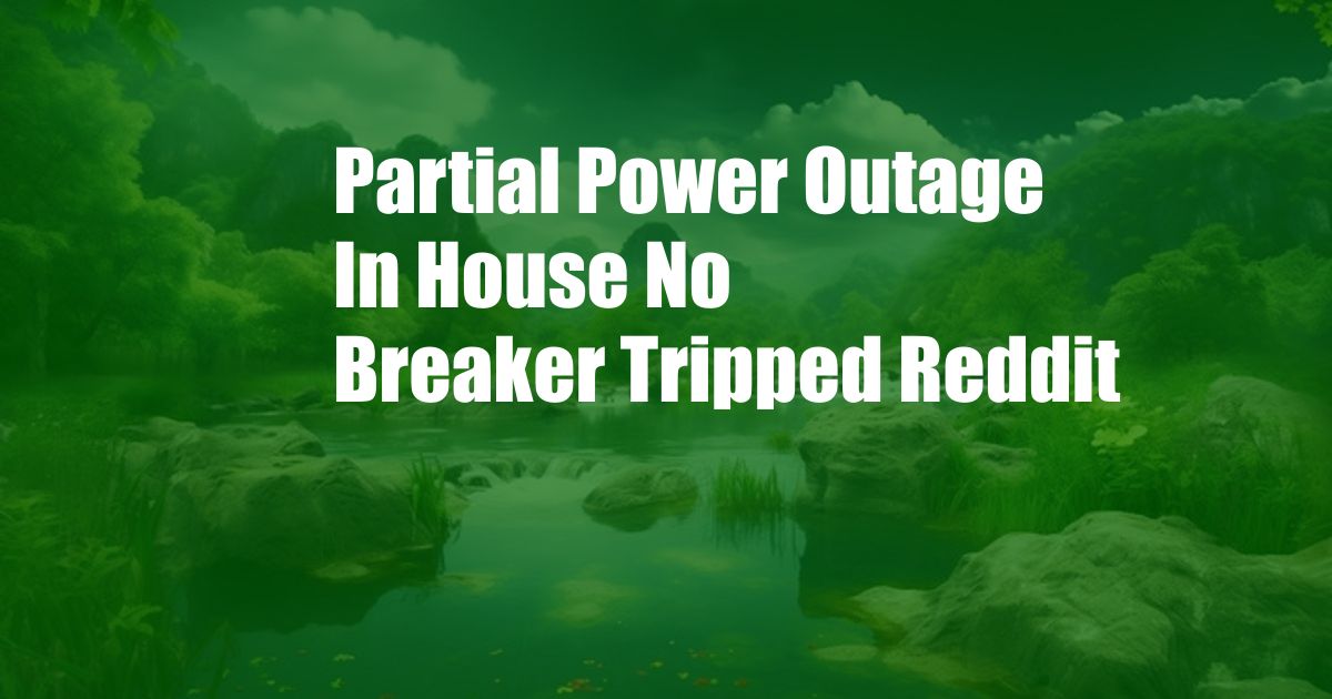 Partial Power Outage In House No Breaker Tripped Reddit
