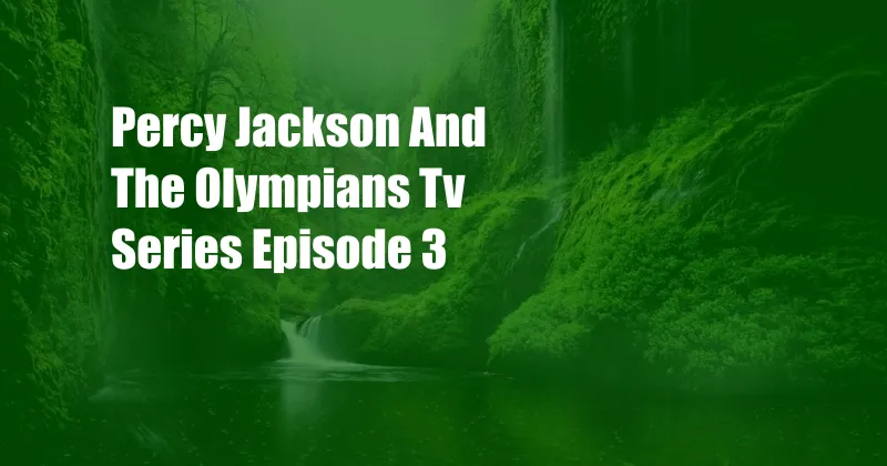 Percy Jackson And The Olympians Tv Series Episode 3