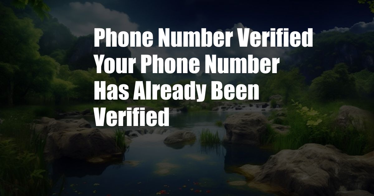 Phone Number Verified Your Phone Number Has Already Been Verified