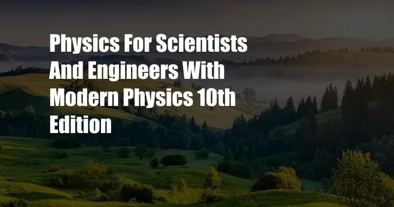 Physics For Scientists And Engineers With Modern Physics 10th Edition