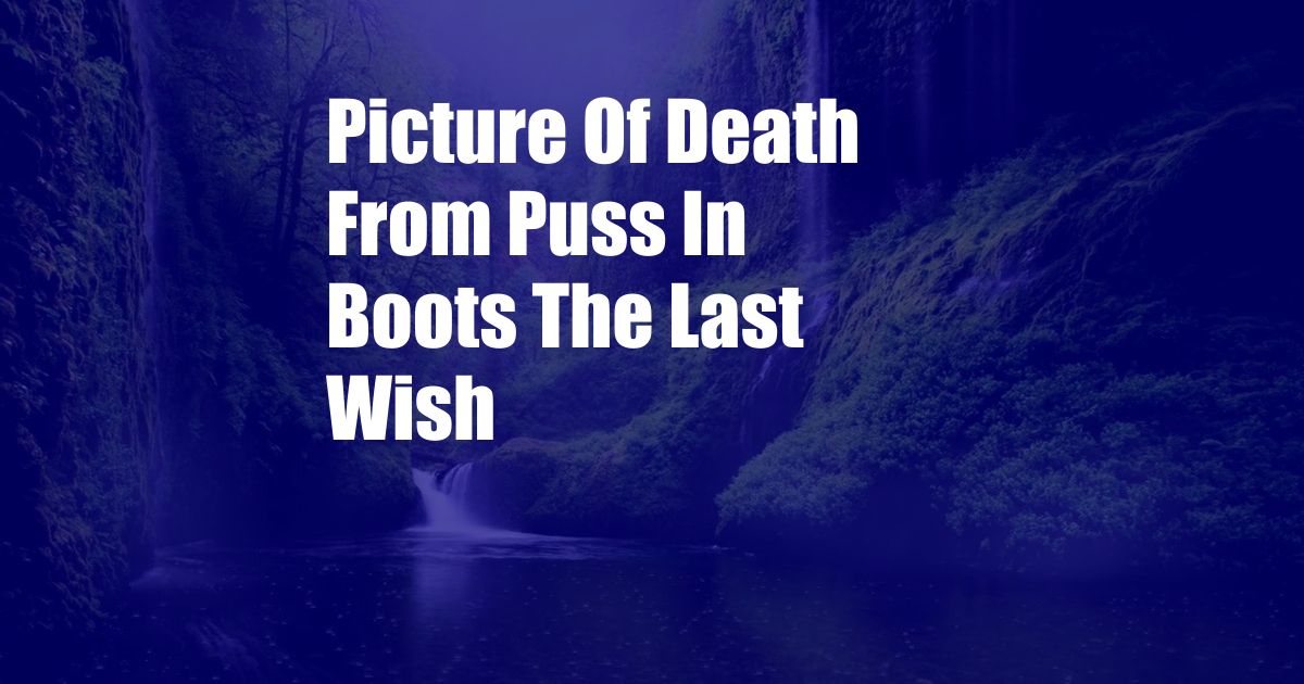 Picture Of Death From Puss In Boots The Last Wish
