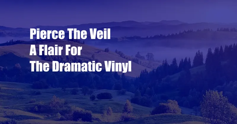 Pierce The Veil A Flair For The Dramatic Vinyl