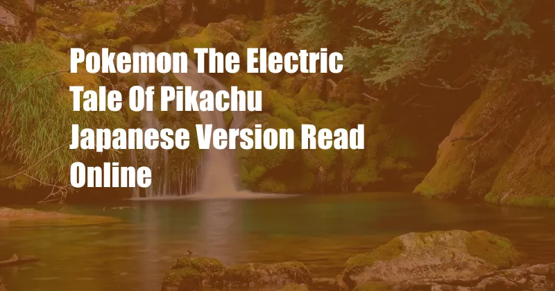 Pokemon The Electric Tale Of Pikachu Japanese Version Read Online