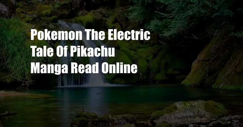 Pokemon The Electric Tale Of Pikachu Manga Read Online