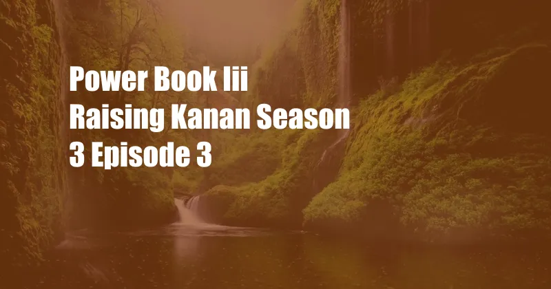 Power Book Iii Raising Kanan Season 3 Episode 3