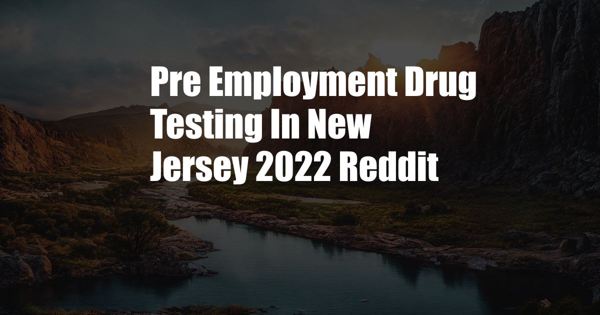 Pre Employment Drug Testing In New Jersey 2022 Reddit