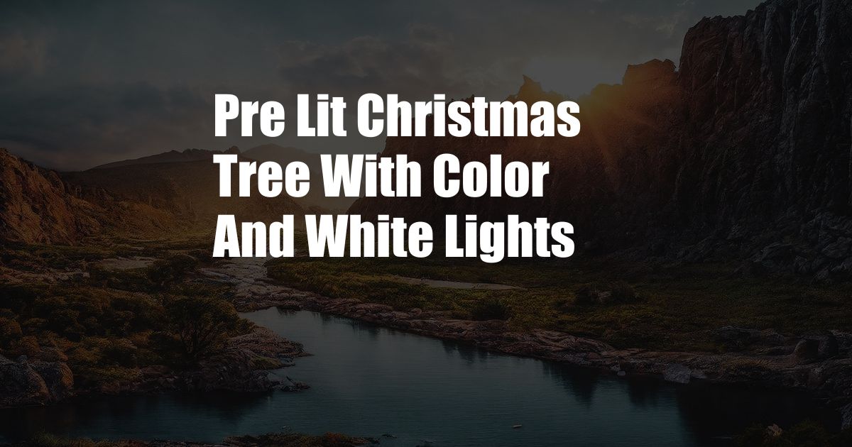 Pre Lit Christmas Tree With Color And White Lights