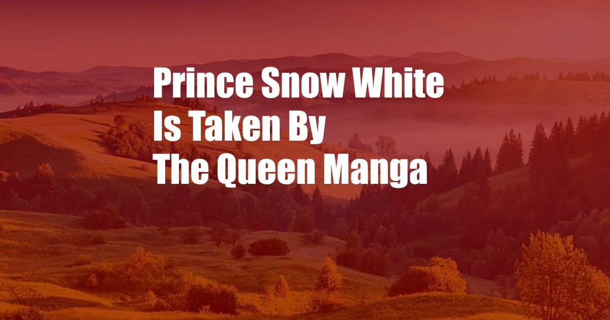 Prince Snow White Is Taken By The Queen Manga