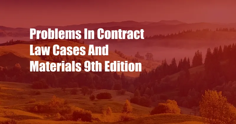 Problems In Contract Law Cases And Materials 9th Edition