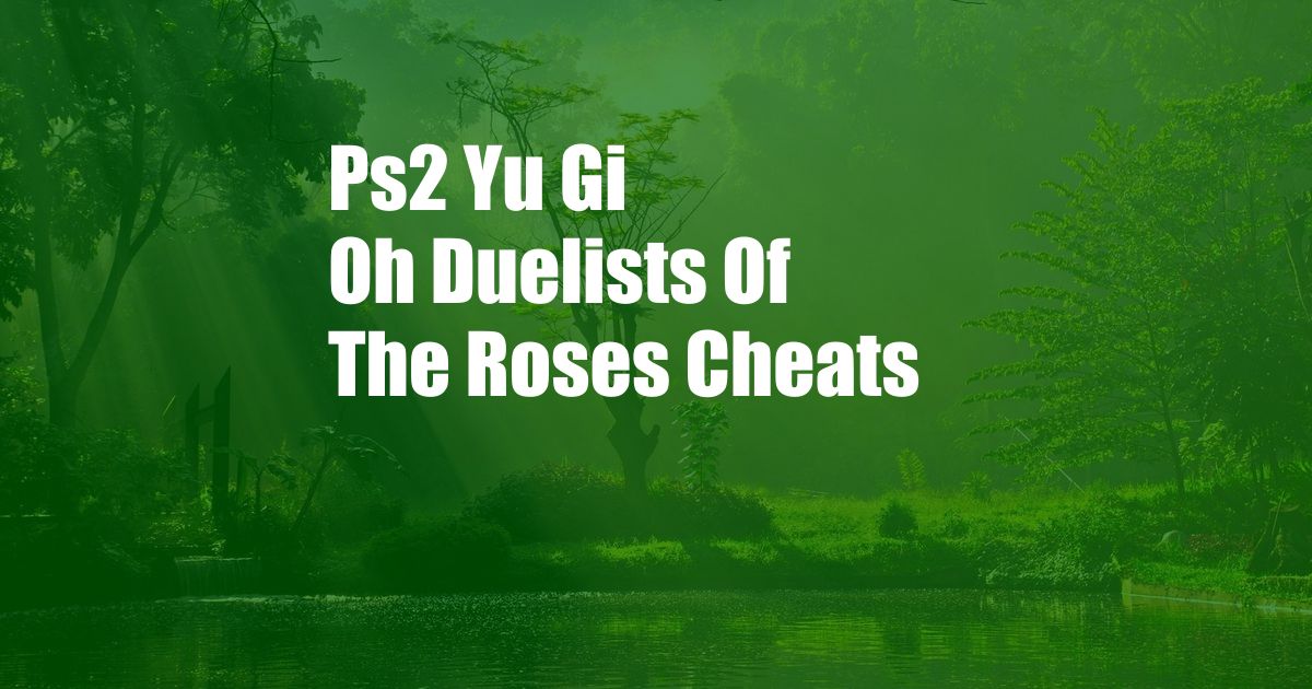 Ps2 Yu Gi Oh Duelists Of The Roses Cheats