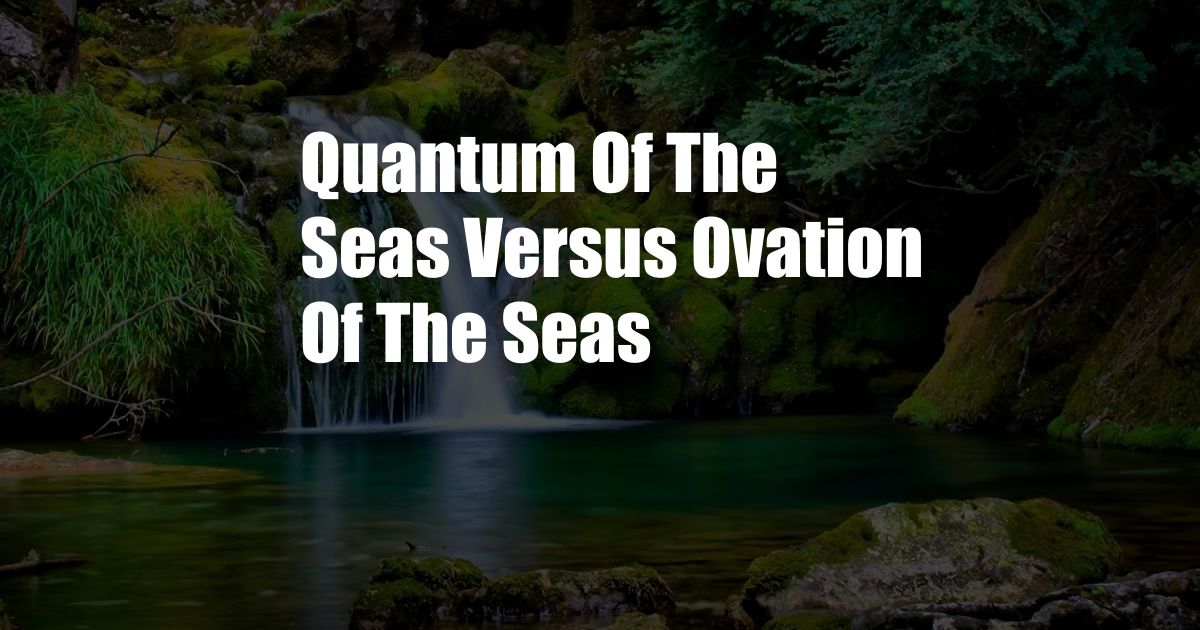 Quantum Of The Seas Versus Ovation Of The Seas