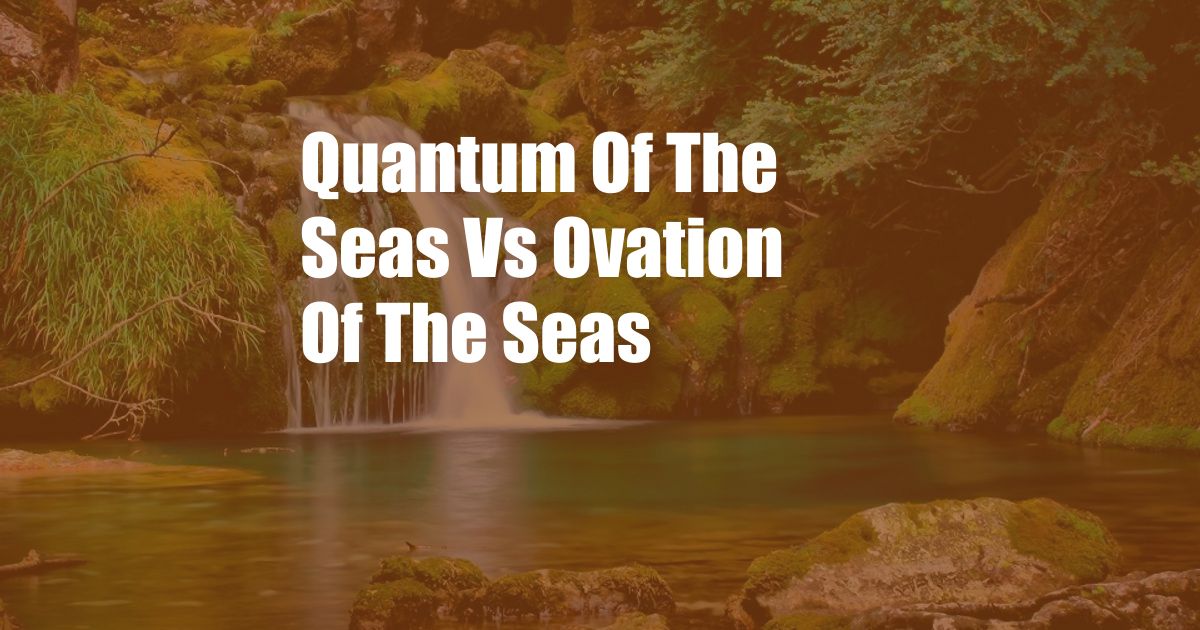 Quantum Of The Seas Vs Ovation Of The Seas