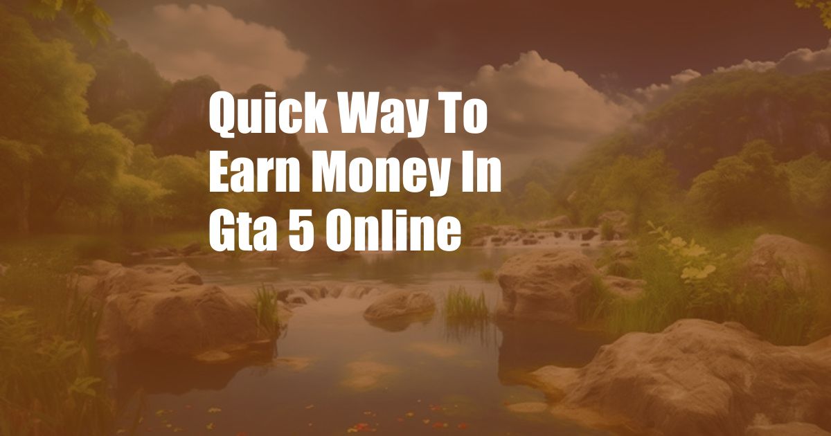 Quick Way To Earn Money In Gta 5 Online