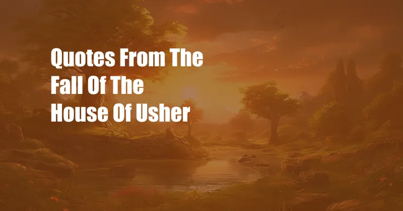 Quotes From The Fall Of The House Of Usher