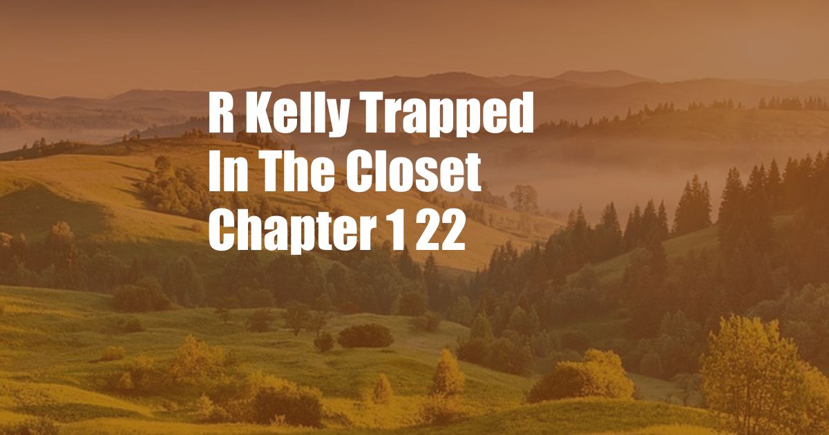 R Kelly Trapped In The Closet Chapter 1 22