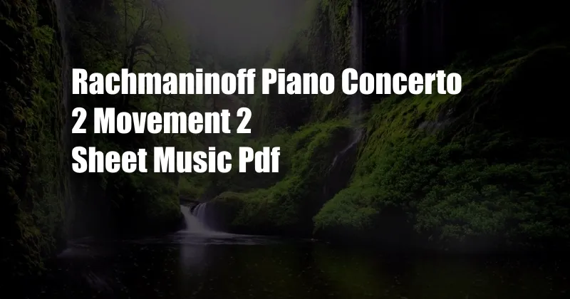 Rachmaninoff Piano Concerto 2 Movement 2 Sheet Music Pdf