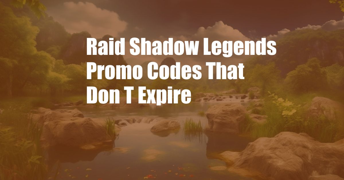 Raid Shadow Legends Promo Codes That Don T Expire