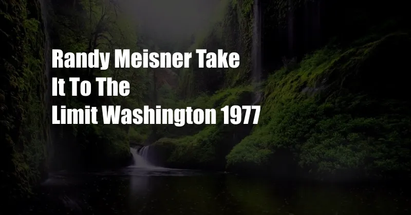 Randy Meisner Take It To The Limit Washington 1977