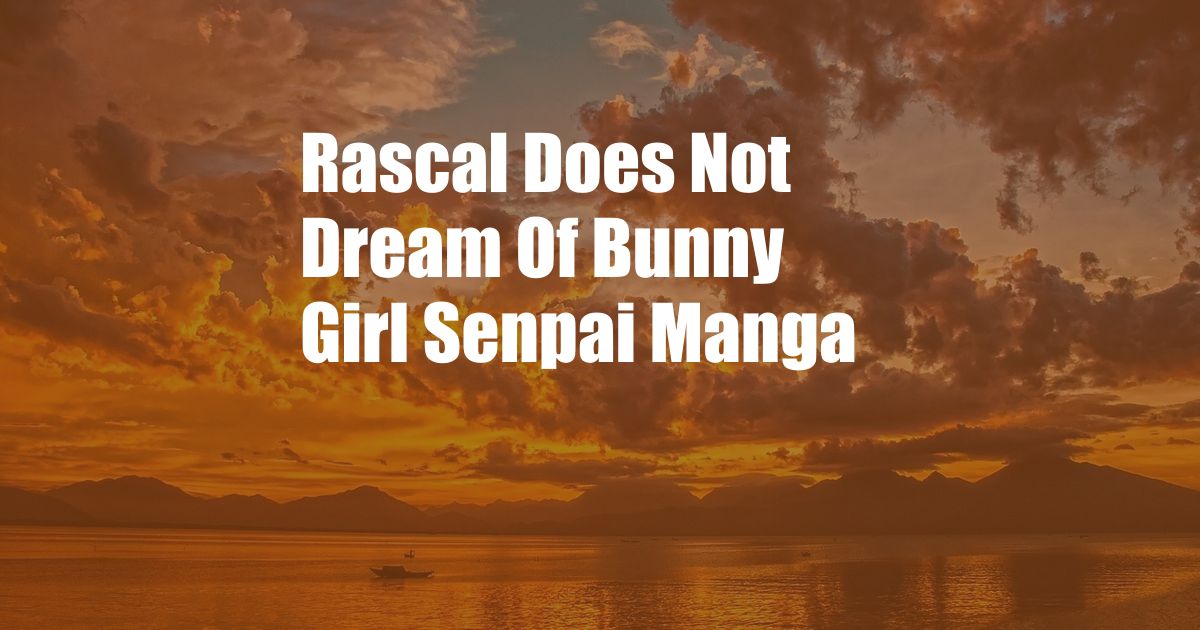 Rascal Does Not Dream Of Bunny Girl Senpai Manga