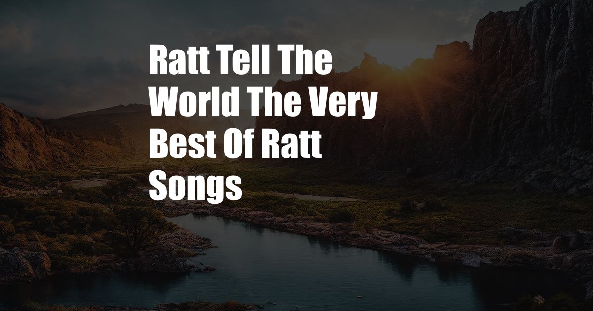Ratt Tell The World The Very Best Of Ratt Songs