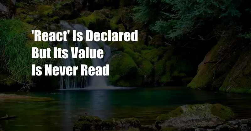 'React' Is Declared But Its Value Is Never Read