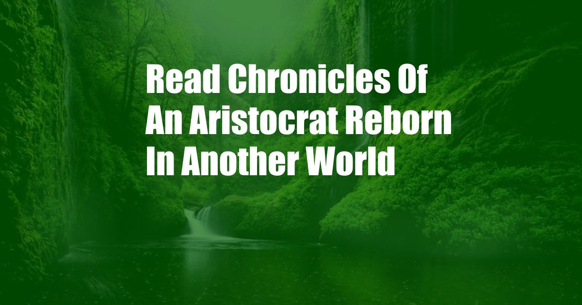Read Chronicles Of An Aristocrat Reborn In Another World