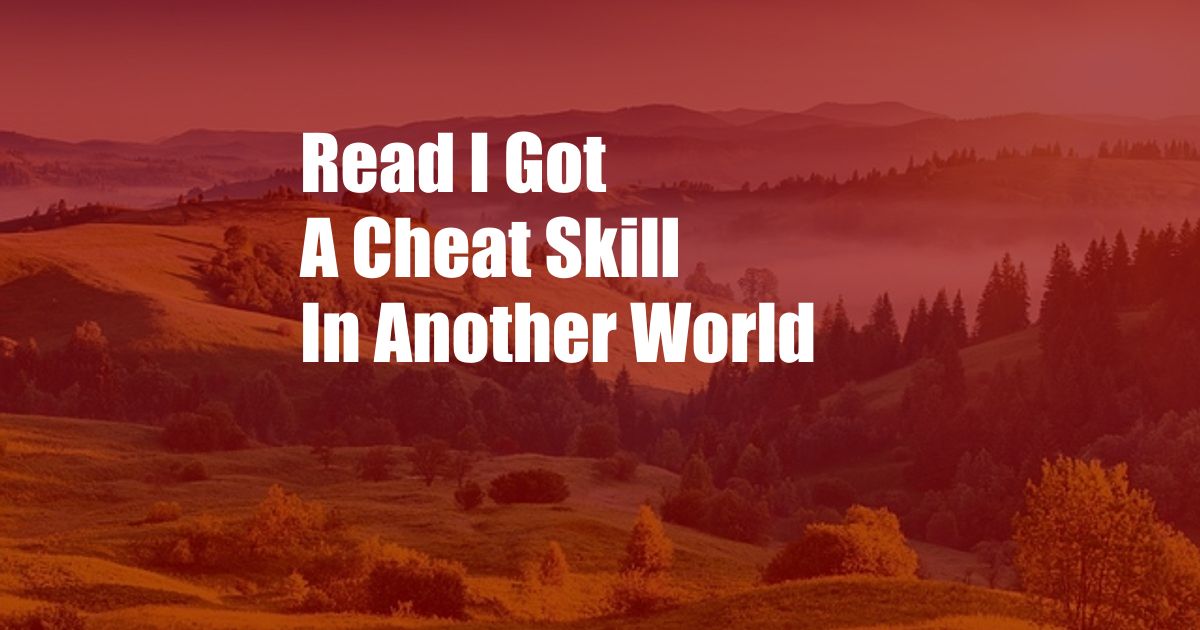 Read I Got A Cheat Skill In Another World