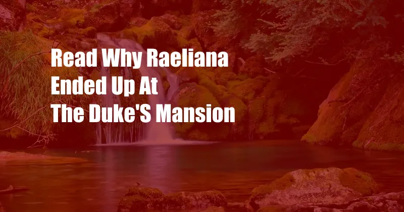 Read Why Raeliana Ended Up At The Duke'S Mansion