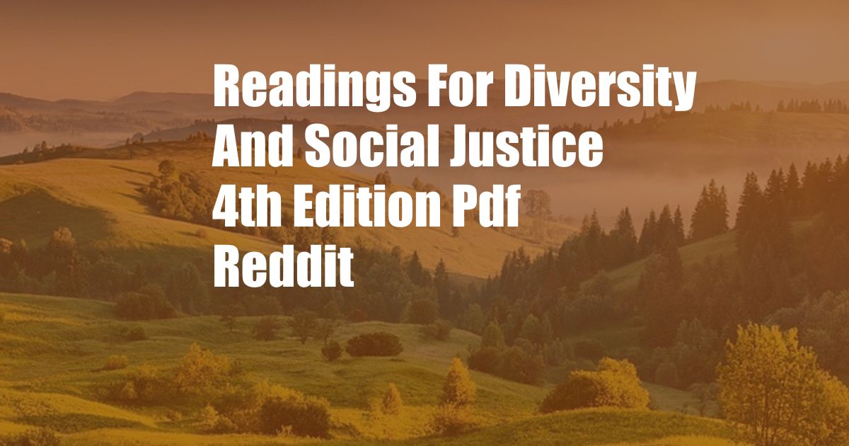 Readings For Diversity And Social Justice 4th Edition Pdf Reddit