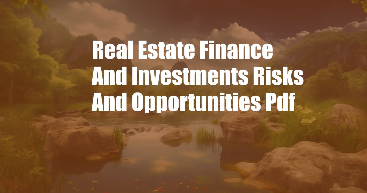 Real Estate Finance And Investments Risks And Opportunities Pdf