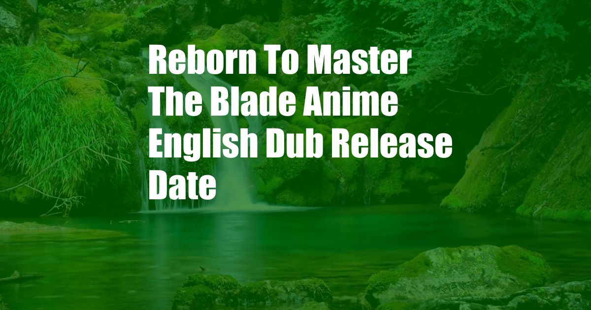 Reborn To Master The Blade Anime English Dub Release Date