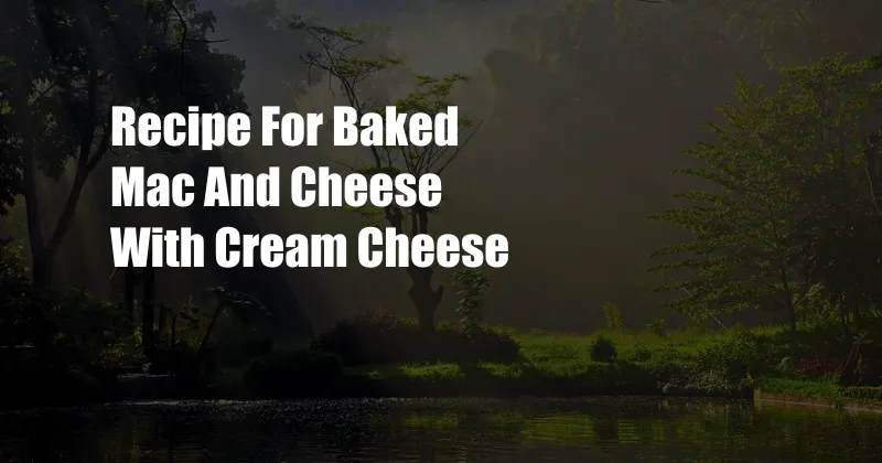 Recipe For Baked Mac And Cheese With Cream Cheese