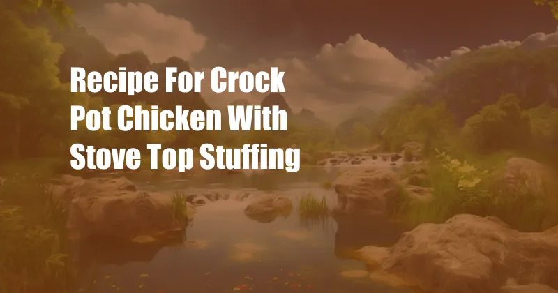 Recipe For Crock Pot Chicken With Stove Top Stuffing