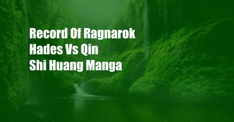 Record Of Ragnarok Hades Vs Qin Shi Huang Manga