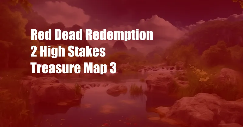 Red Dead Redemption 2 High Stakes Treasure Map 3