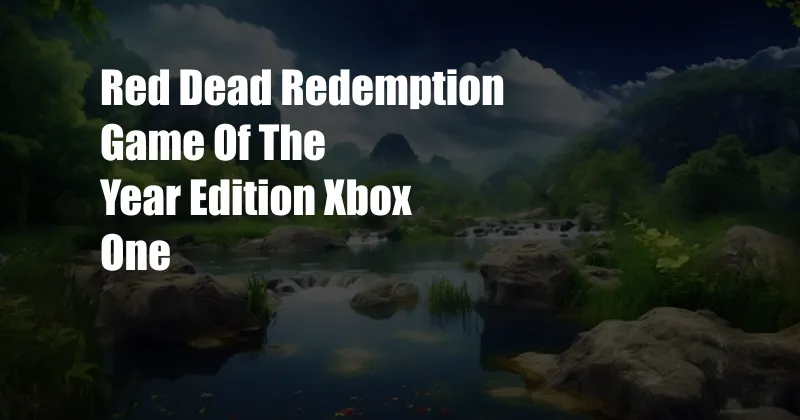 Red Dead Redemption Game Of The Year Edition Xbox One