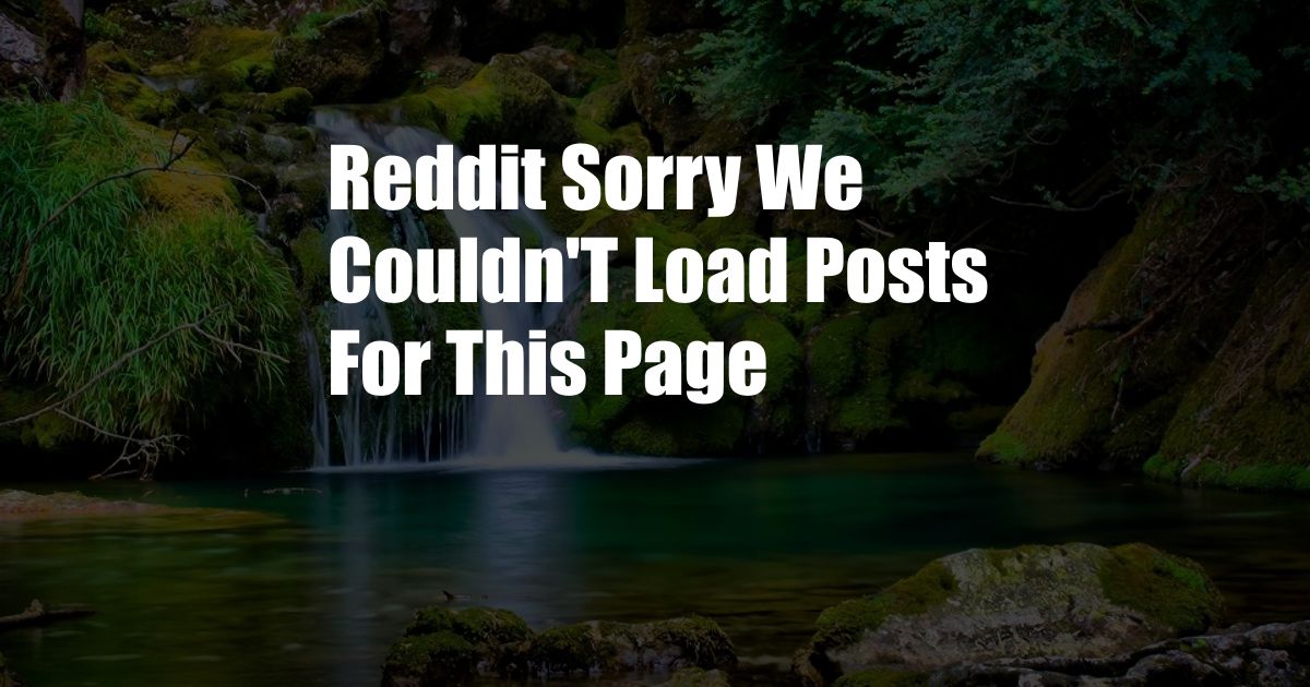 Reddit Sorry We Couldn'T Load Posts For This Page