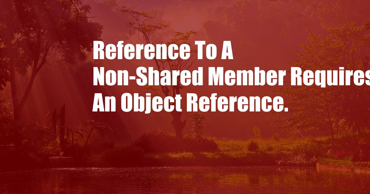 Reference To A Non-Shared Member Requires An Object Reference.