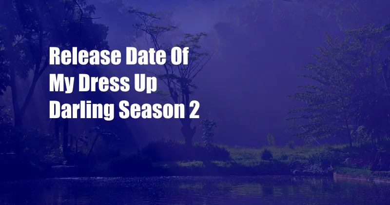 Release Date Of My Dress Up Darling Season 2