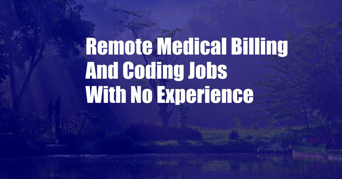 Remote Medical Billing And Coding Jobs With No Experience