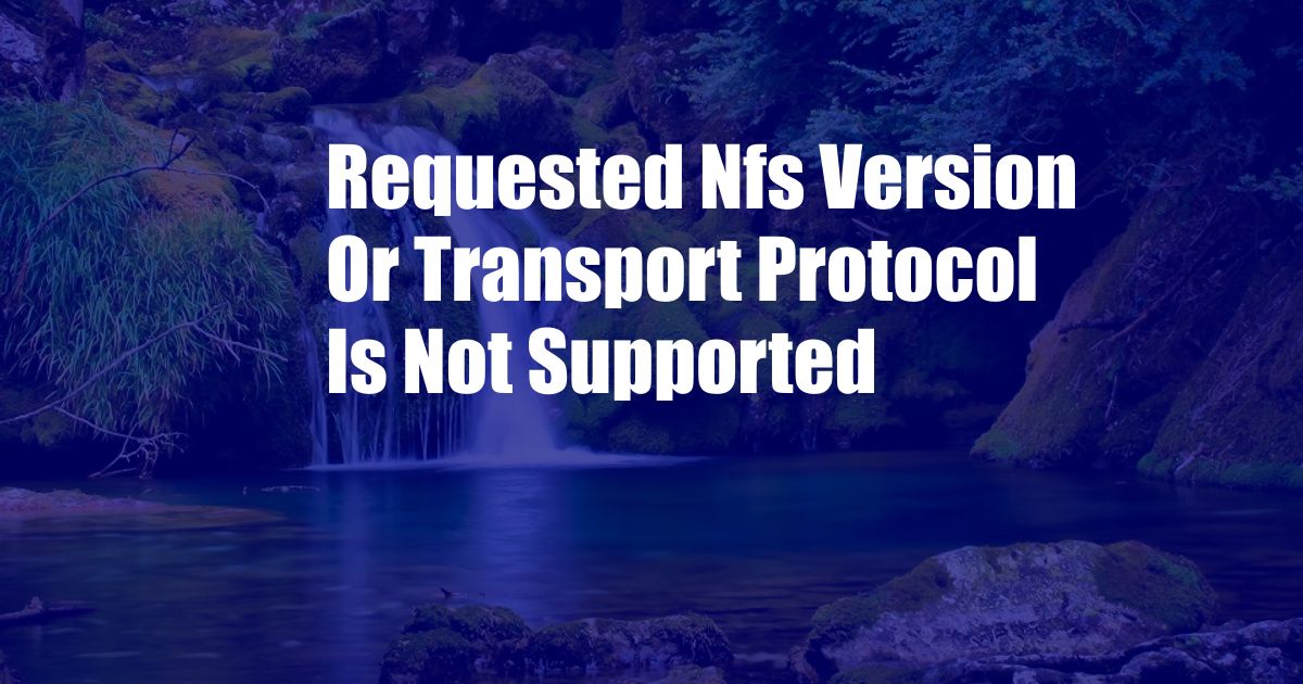 Requested Nfs Version Or Transport Protocol Is Not Supported