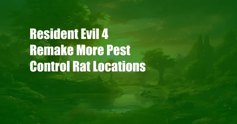 Resident Evil 4 Remake More Pest Control Rat Locations