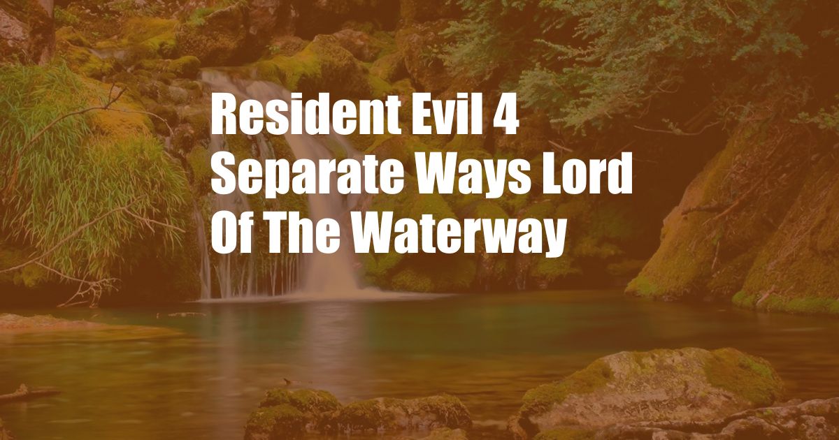 Resident Evil 4 Separate Ways Lord Of The Waterway