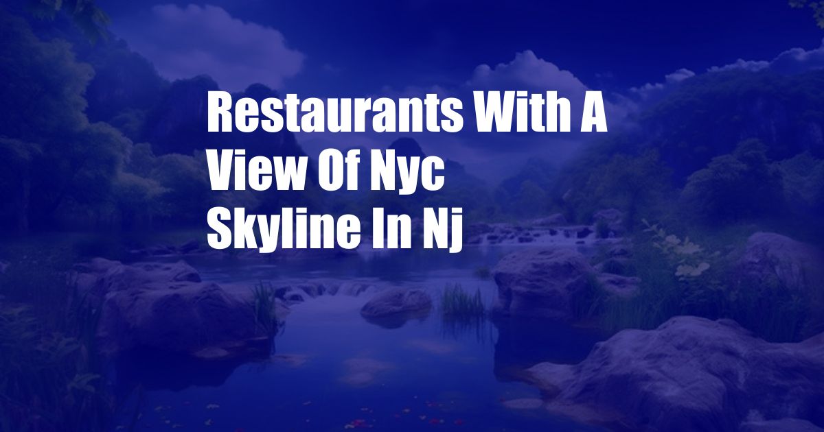 Restaurants With A View Of Nyc Skyline In Nj