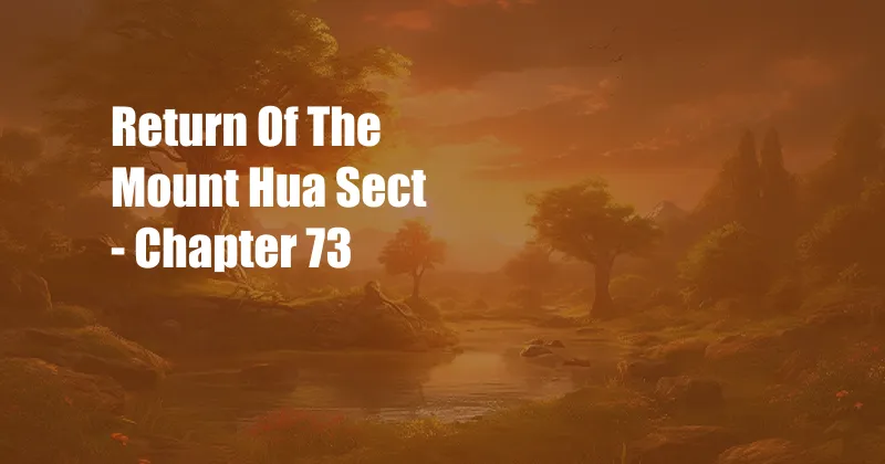 Return Of The Mount Hua Sect - Chapter 73