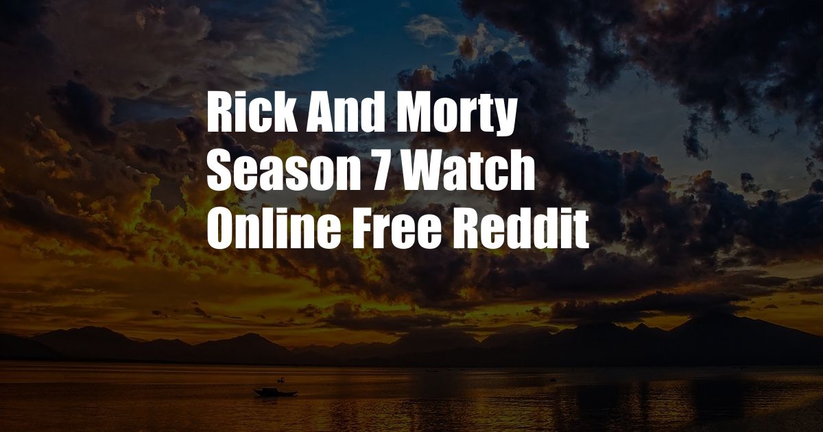 Rick And Morty Season 7 Watch Online Free Reddit