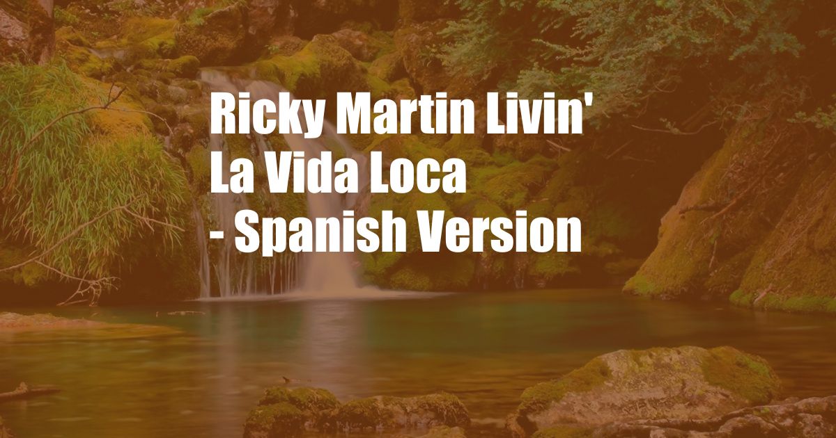 Ricky Martin Livin' La Vida Loca - Spanish Version