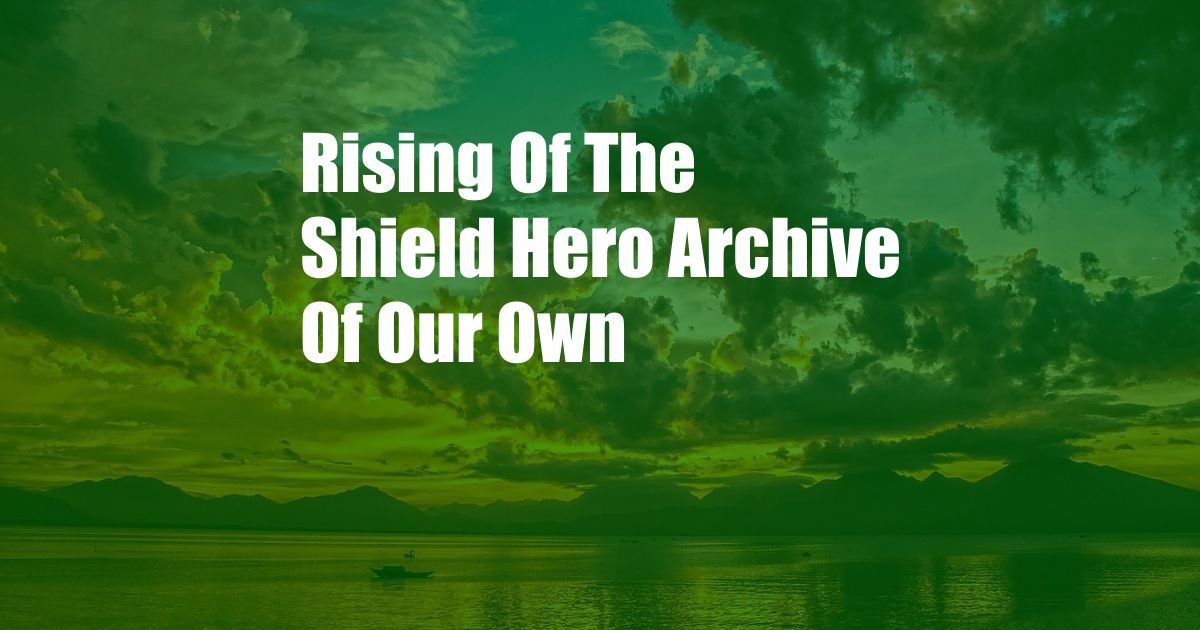 Rising Of The Shield Hero Archive Of Our Own