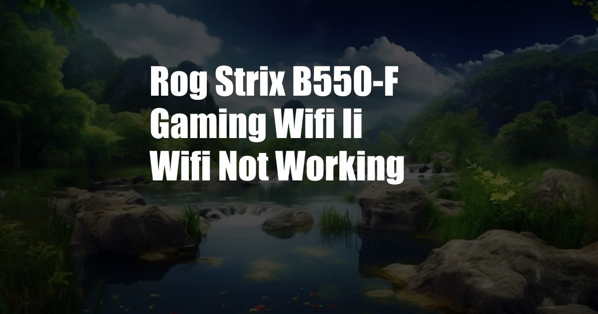 Rog Strix B550-F Gaming Wifi Ii Wifi Not Working